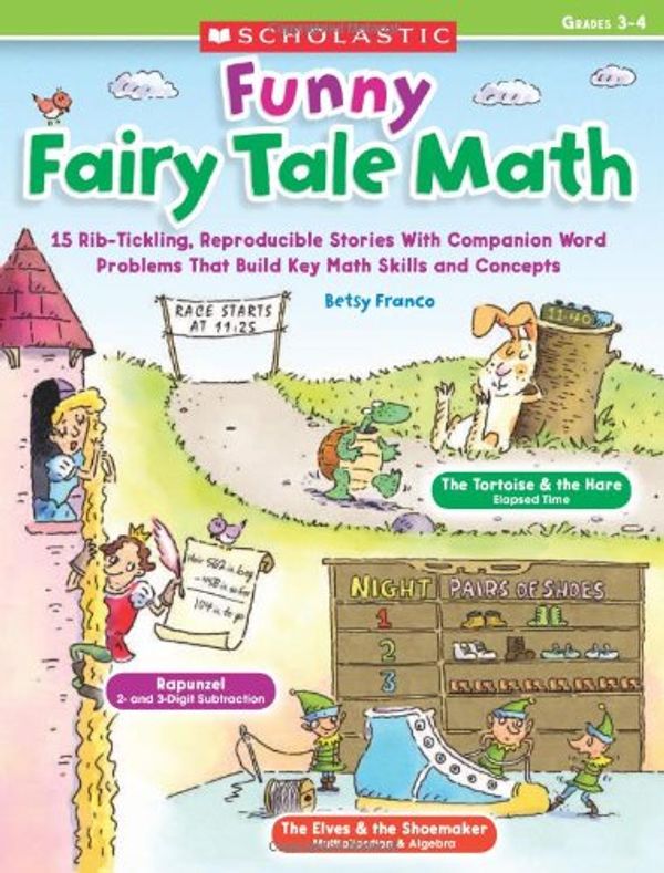 Cover Art for 9780545285100, Funny Fairy Tale Math, Grades 3-4: 15 Rib-Tickling Reproducible Stories with Companion Word Problems That Build Key Math Skills and Concepts by Betsy Franco