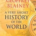 Cover Art for B006ONJ0BM, A Very Short History of the World by Geoffrey Blainey