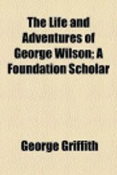 Cover Art for 9781458923219, Life and Adventures of George Wilson by George Griffith
