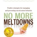 Cover Art for 9781935274278, No More Meltdowns: Positive Strategies for Managing and Preventing Out-Of-Control Behavior by Jed Baker