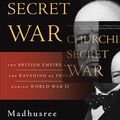 Cover Art for 9780465024810, Churchill's Secret War: The British Empire and the Ravaging of India during World War II by Madhusree Mukerjee