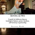 Cover Art for 9780615659893, Moving as Two by Susanna Hardt