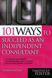 Cover Art for 9780749429621, 101 Ways to Succeed as an Independent Consultant by Timothy R.V. Foster