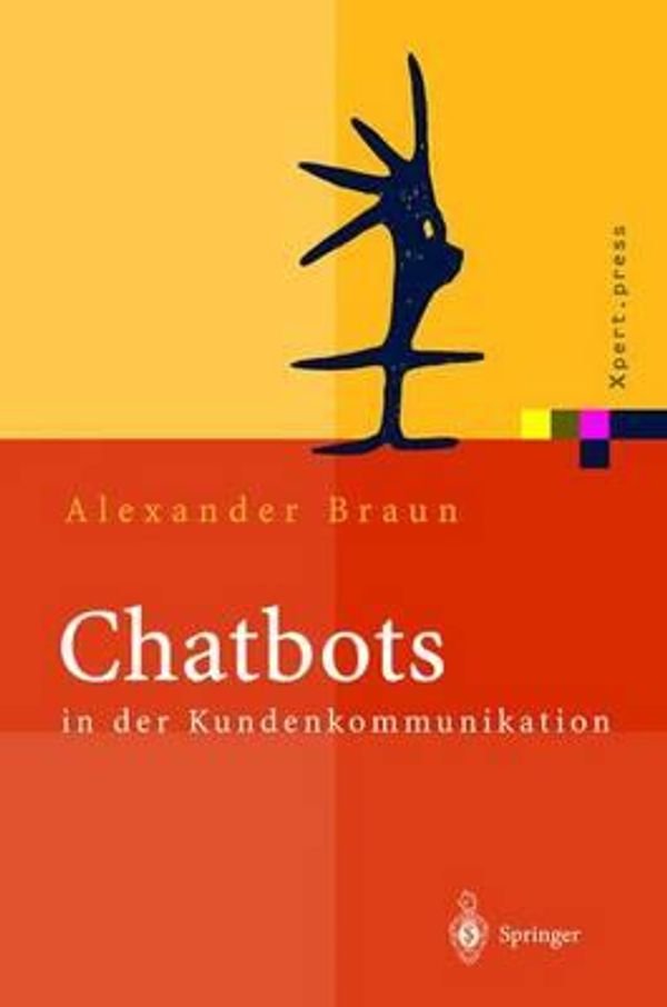Cover Art for 9783540000198, Chatbots in Der KundenkommunikationXpert.Press by Alexander Braun