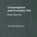 Cover Art for 9780415355063, Consumption and Everyday Life by Mark Paterson