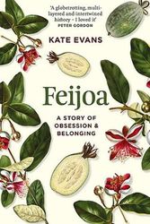 Cover Art for 9781869718015, Feijoa: A story of obsession and belonging by Kate Evans