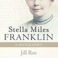 Cover Art for 9780732275785, Stella Miles Franklin by Jill Roe