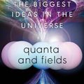 Cover Art for 9780593186602, Quanta and Fields: The Biggest Ideas in the Universe by Sean Carroll