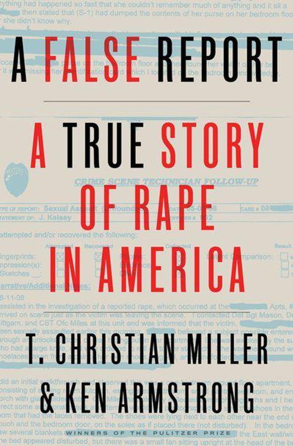 Cover Art for 9781524759933, An Unbelievable StoryShe Said She Was Raped. Detectives Said She Lie... by T. Christian Miller