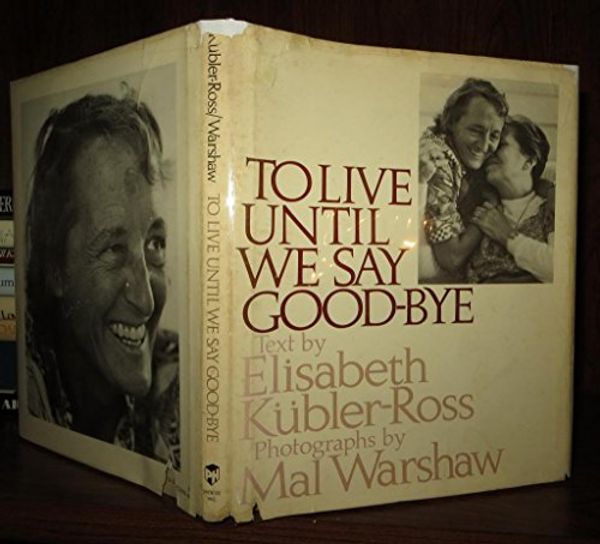 Cover Art for 9780139229558, To Live Until We Say Good-Bye by Kubler-Ross, Elisabeth