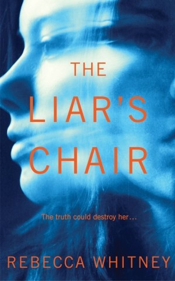 Cover Art for 9781447265818, The Liar's Chair by Rebecca Whitney