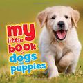 Cover Art for 9781784937430, My Little Book of Dogs and Puppies by Nicola Jane Swinney