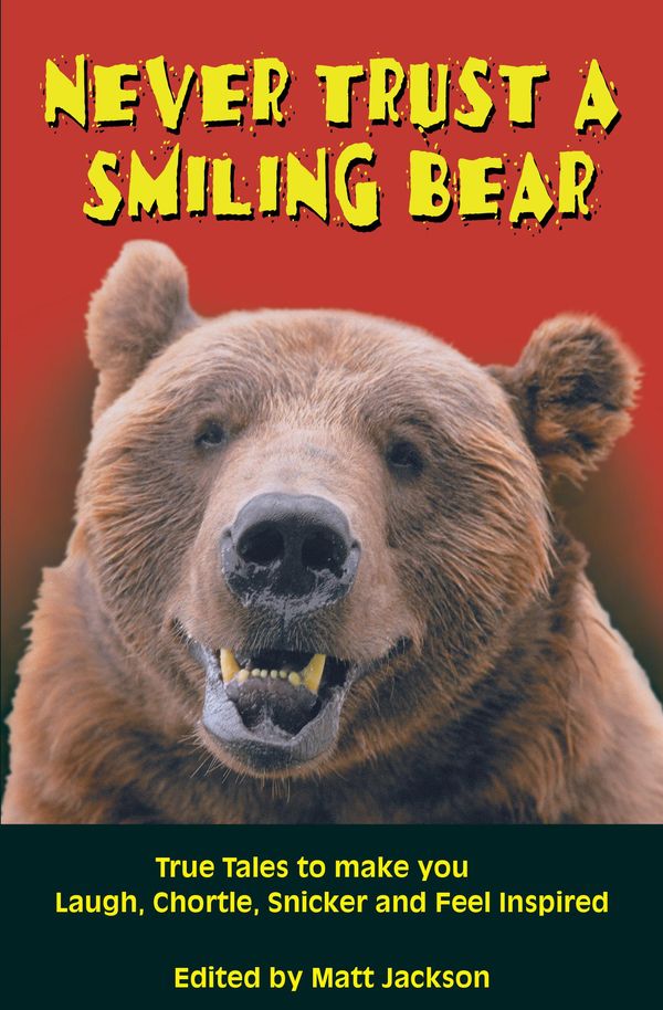 Cover Art for 9781987824032, Never Trust a Smiling Bear by Matt Jackson