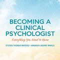 Cover Art for 9781138223400, Becoming a Clinical PsychologistEverything You Need to Know by Steven Mayers
