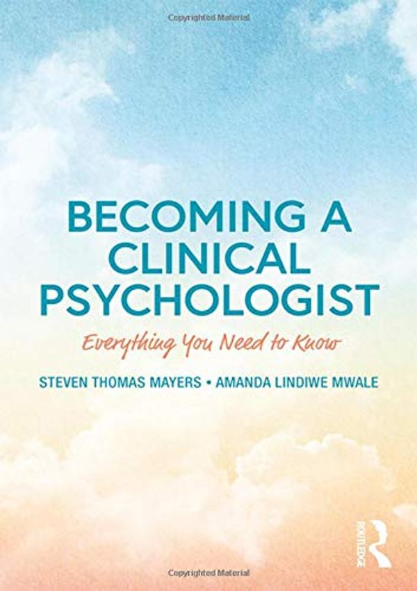 Cover Art for 9781138223400, Becoming a Clinical PsychologistEverything You Need to Know by Steven Mayers