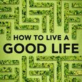 Cover Art for 9780525566151, How to Live a Good Life: A Guide to Choosing Your Personal Philosophy by Massimo Pigliucci, Skye Cleary, Daniel Kaufman