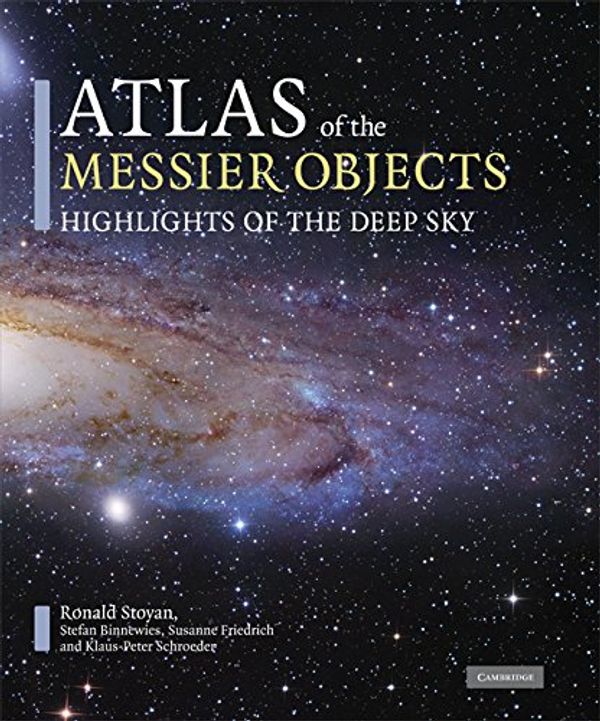 Cover Art for B00GC37OLW, Atlas of the Messier Objects: Highlights of the Deep Sky by Ronald Stoyan