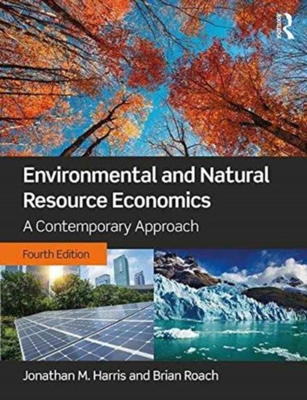 Cover Art for 9781138659476, Environmental and Natural Resource EconomicsA Contemporary Approach by Jonathan M. Harris, Brian Roach