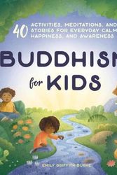 Cover Art for 9781641523974, Buddhism for Kids: 40 Activities, Meditations, and Stories for Everyday Calm, Happiness, and Awareness by Emily Griffith Burke