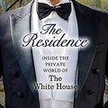 Cover Art for 9781628997187, The Residence: Inside the Private World of the White House by Kate Andersen Brower