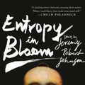 Cover Art for 9781597809252, Entropy in Bloom: Stories by Jeremy Robert Johnson