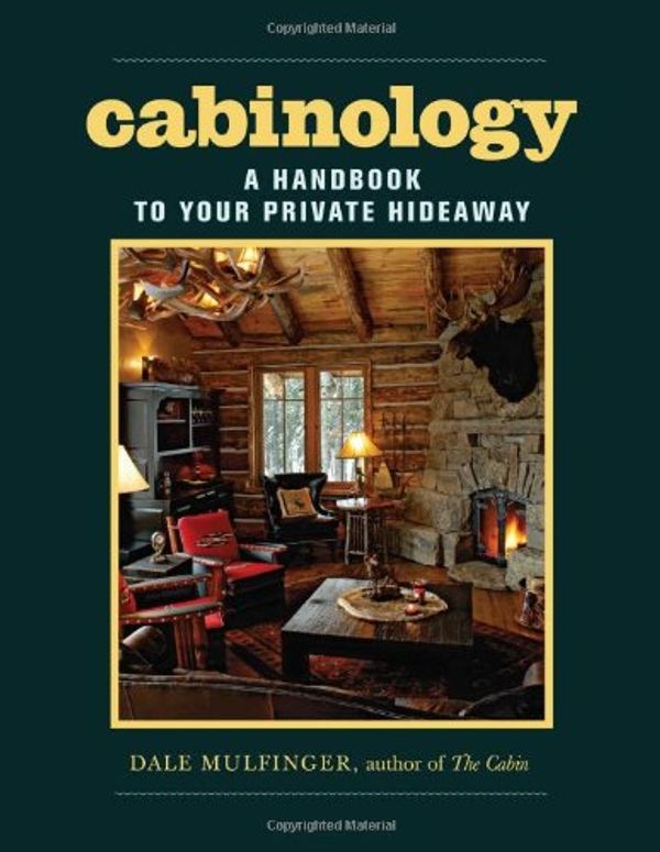 Cover Art for 9781561589487, Cabinology: A Handbook to Your Private Hideaway by Dale Mulfinger