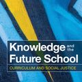 Cover Art for 9781472528148, Knowledge and the Future School by Michael Young, David Lambert, Carolyn Roberts, Martin Roberts