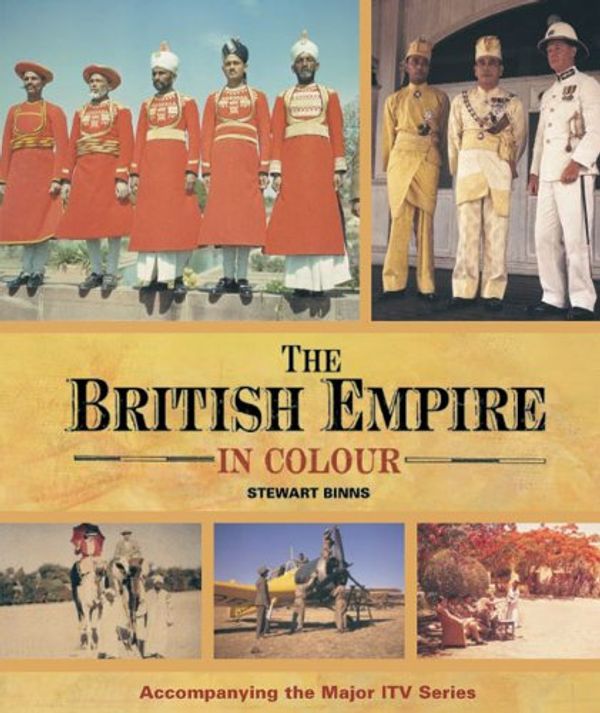 Cover Art for 9781842225172, The British Empire in Colour by Stewart Binns