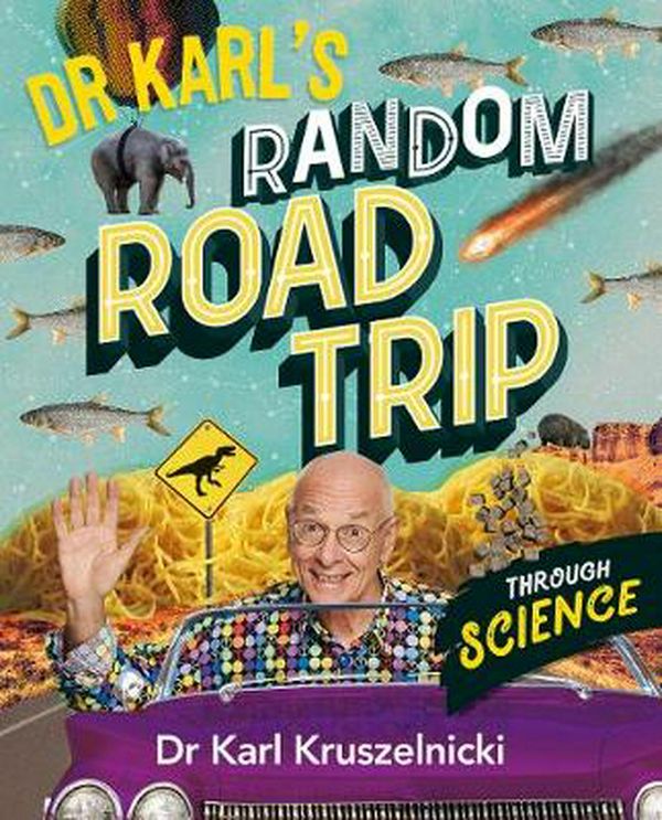 Cover Art for 9780733340321, Dr Karl's Random Road Trip through Science by Karl Kruszelnicki