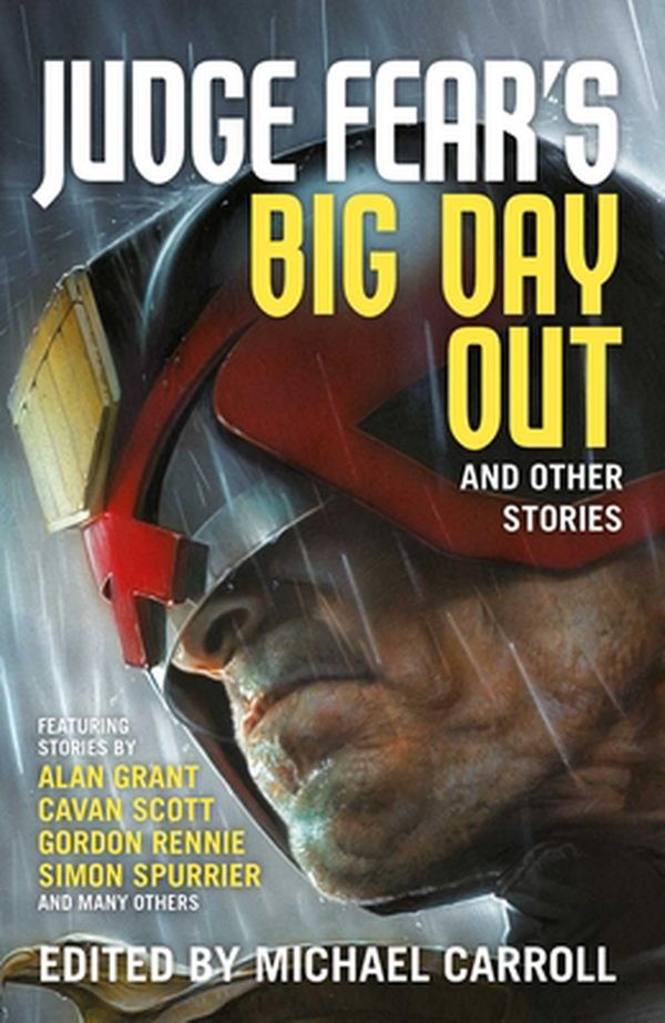Cover Art for 9781781088531, Judge Fear's Big Day Out and Other Stories by Alan Grant, Cavan Scott, David Baillie, Gary Russell, Gordon Rennie, Jonathan Green, Karl Stock, Simon Spurrier