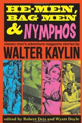 Cover Art for 9780988462199, He-Men, Bag Men & Nymphos: Classic Men's Adventure Stories by Walter Kaylin (The Men's Adventure Library) by Walter Kaylin