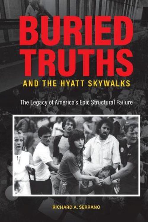 Cover Art for 9781612497150, Buried Truths and the Hyatt Skywalks by Richard A. Serrano