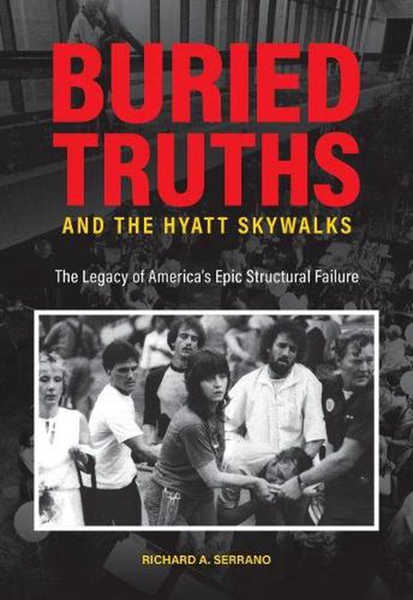 Cover Art for 9781612497150, Buried Truths and the Hyatt Skywalks by Richard A. Serrano