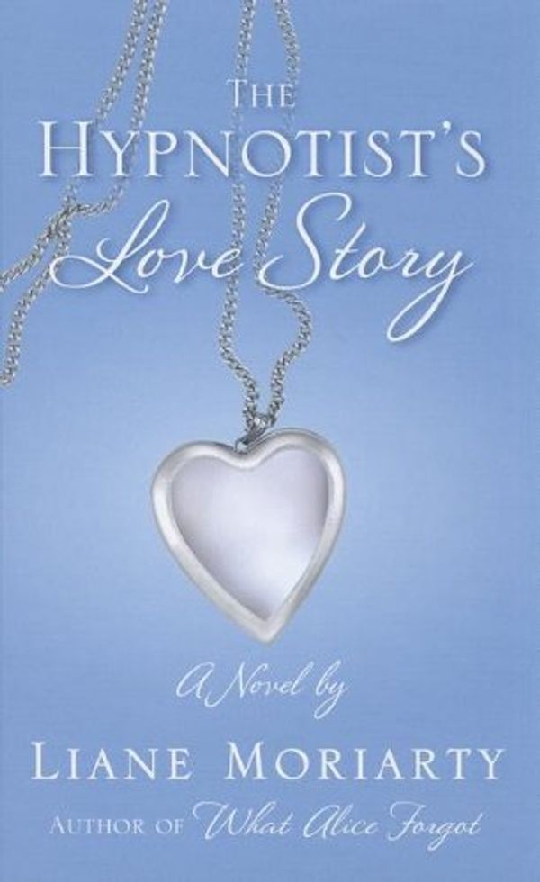 Cover Art for B01K3QZZT6, The Hypnotists Love Story (Thorndike Press Large Print Basic Series) by Liane Moriarty (2012-09-05) by Liane Moriarty