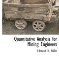 Cover Art for 9781115419949, Quantitative Analysis for Mining Engineers by Edmund H. Miller