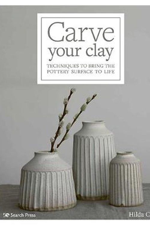 Cover Art for 9781782218524, Carve Your Clay by Hilda Carr