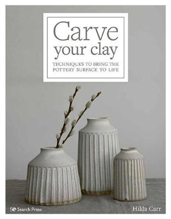 Cover Art for 9781782218524, Carve Your Clay by Hilda Carr