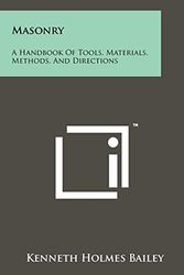 Cover Art for 9781258161262, Masonry: A Handbook Of Tools, Materials, Methods, And Directions by Kenneth Holmes Bailey