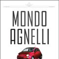 Cover Art for 9781118236116, Mondo Agnelli: Fiat, Chrysler, and the Power of a Dynasty by Jennifer Clark