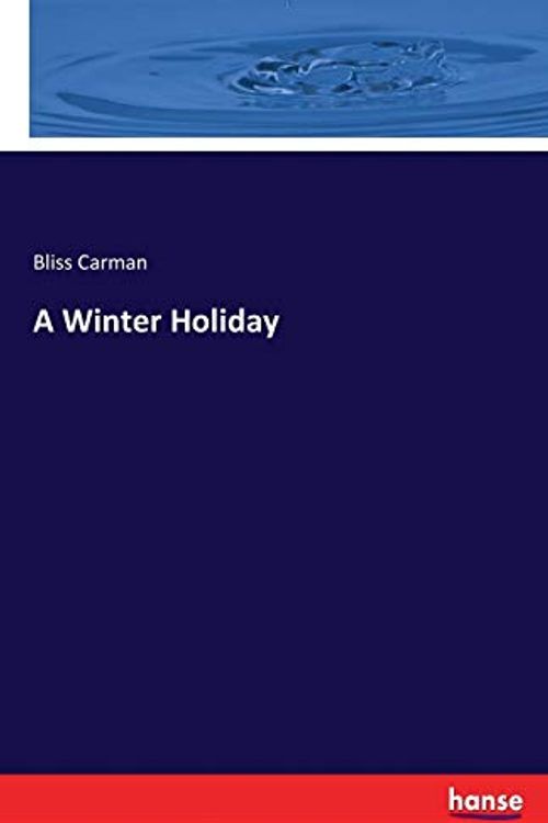 Cover Art for 9783337292867, A Winter Holiday by Bliss Carman