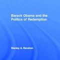 Cover Art for 9780415873949, Barack Obama and the Politics of Redemption by Stanley A. Renshon