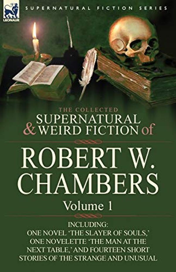 Cover Art for 9780857061911, The Collected Supernatural and Weird Fiction of Robert W. Chambers by Robert W. Chambers