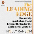Cover Art for B08YZ8RHYD, The Leading Edge: Dream Big, Spark Change and Become the Leader the World Needs You to Be by Holly Ransom