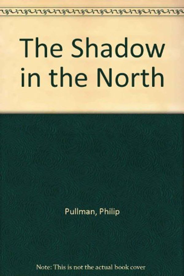 Cover Art for 9780844672892, The Shadow in the North by Philip Pullman