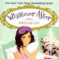 Cover Art for 9780545415729, Whatever After #4: Dream on by Sarah Mlynowski