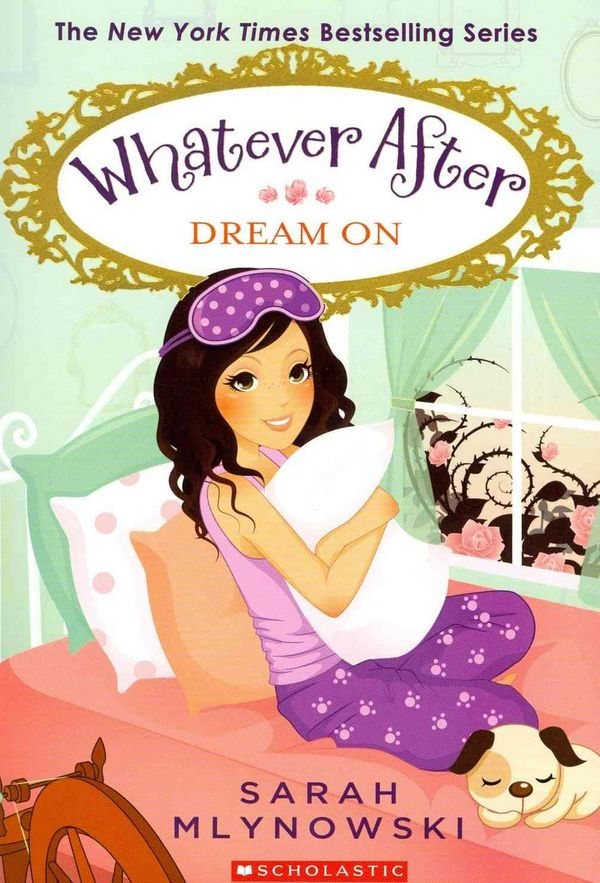 Cover Art for 9780545415729, Whatever After #4: Dream on by Sarah Mlynowski