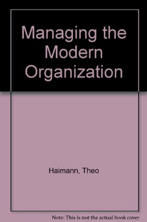 Cover Art for 9780395255124, Managing the Modern Organization by Patrick E. Connor; William G. Scott; Theodore Haimann