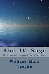 Cover Art for 9781512207590, The TC Saga: The Vulcan and the revised Dawn's Early Light by MR William Mark Vaughn