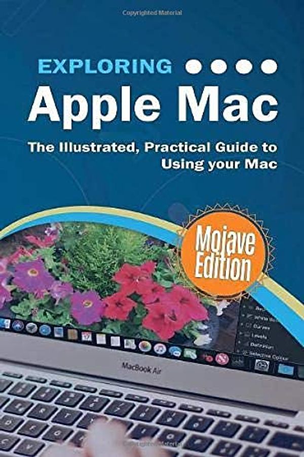 Cover Art for 9781911174905, Exploring Apple Mac Mojave Edition: The Illustrated, Practical Guide to Using your Mac (Exploring Tech) by Kevin Wilson