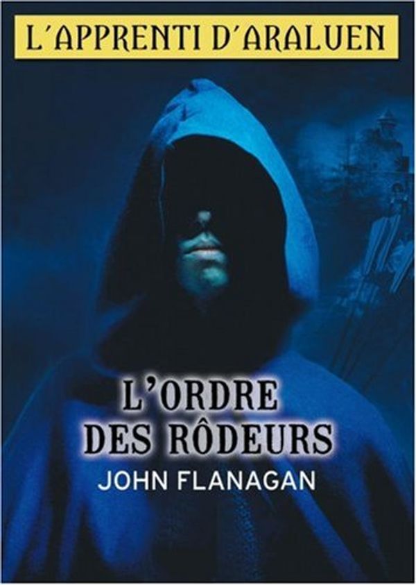 Cover Art for 9782013223430, L'Apprenti D'Araluen 1/L'Ordre DES Rodeurs (French Edition) by John Flanagan